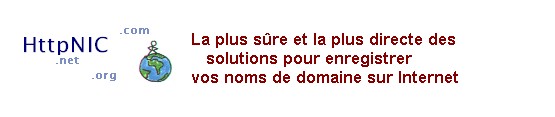 La plus s�re et la plus directe des solutions pour enregistrer vos noms de domaine sur Internet